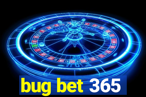 bug bet 365